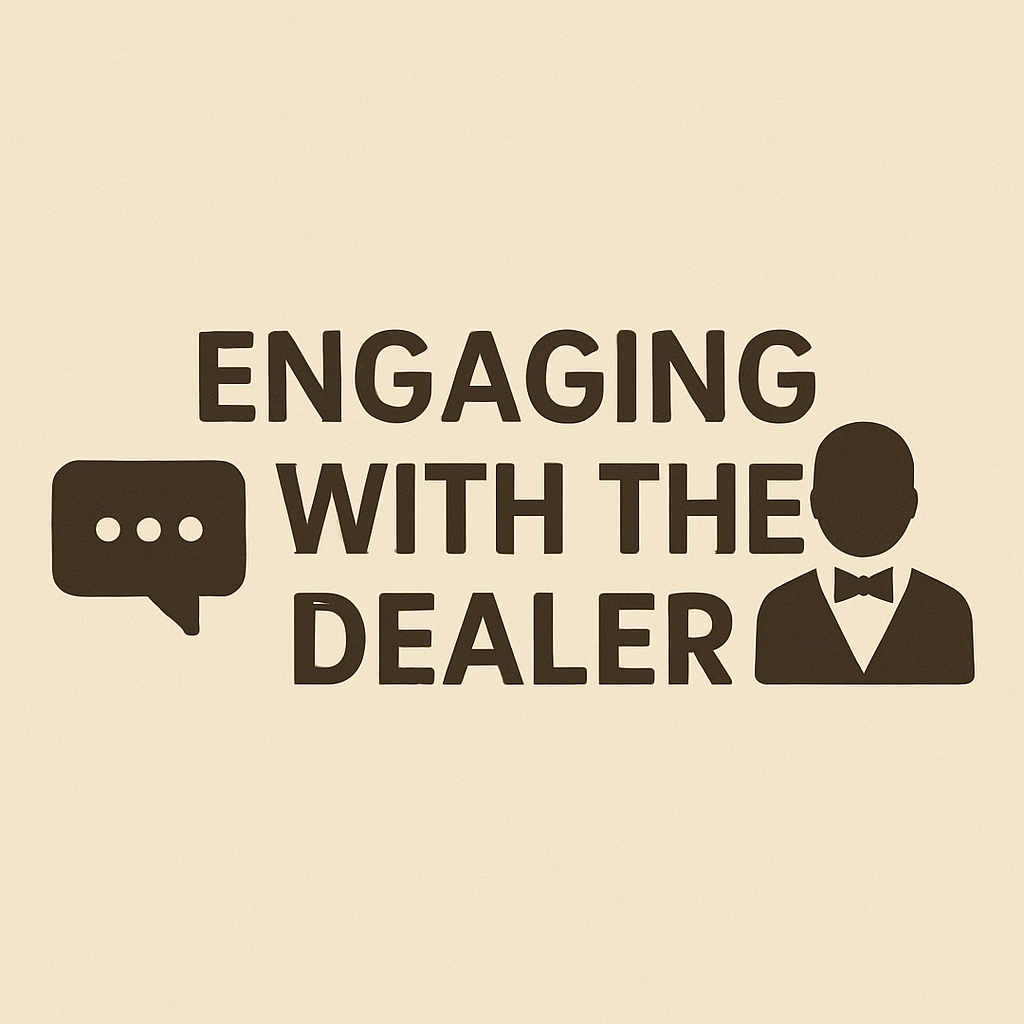 Engaging with the Dealer